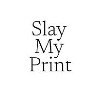 Slay My Print