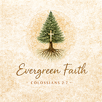 Evergreen Faith