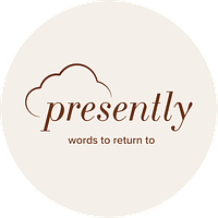 Presently®