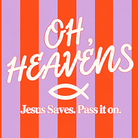 Oh, Heavens